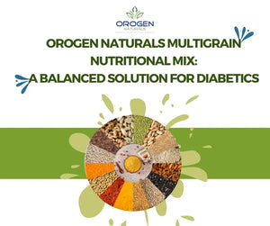 Orogen Naturals Multigrain Nutritional Mix: A Balanced Solution for Diabetics